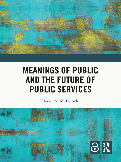 Title details for Meanings of Public and the Future of Public Services by David A. McDonald - Wait list